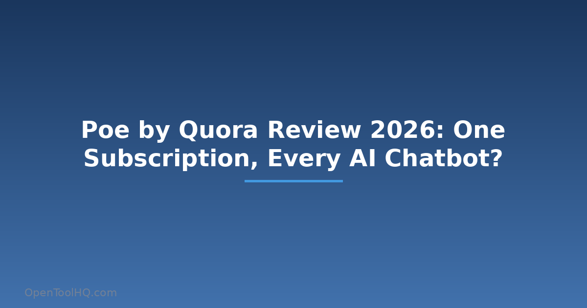 Poe by Quora Review 2026: One Subscription, Every AI Chatbot?